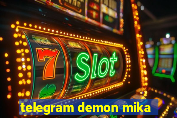 telegram demon mika